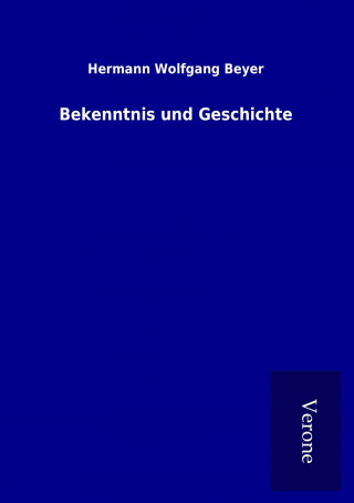 Libro Bekenntnis und Geschichte Hermann Wolfgang Beyer