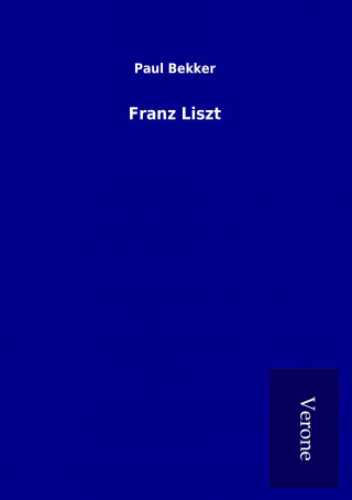 Kniha Franz Liszt Paul Bekker