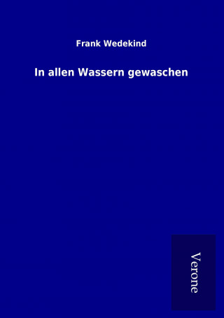 Knjiga In allen Wassern gewaschen Frank Wedekind