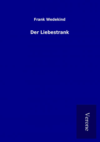 Kniha Der Liebestrank Frank Wedekind