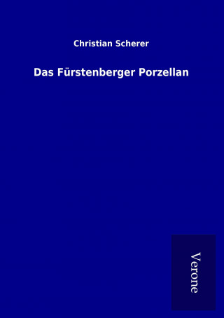 Kniha Das Fürstenberger Porzellan Christian Scherer