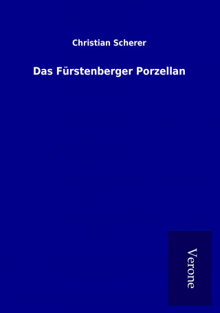 Livre Das Fürstenberger Porzellan Christian Scherer