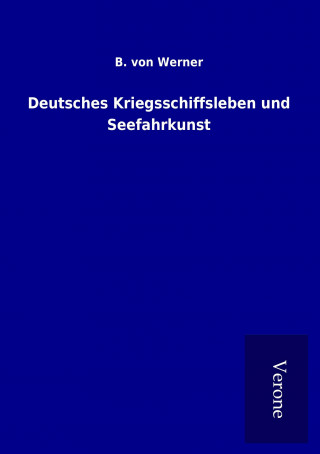 Carte Deutsches Kriegsschiffsleben und Seefahrkunst B. von Werner