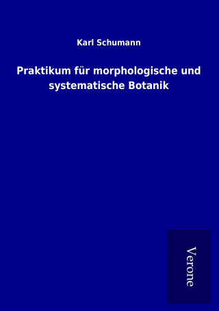 Kniha Praktikum für morphologische und systematische Botanik Karl Schumann