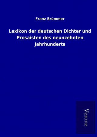 Книга Lexikon der deutschen Dichter und Prosaisten des neunzehnten Jahrhunderts Franz Brümmer