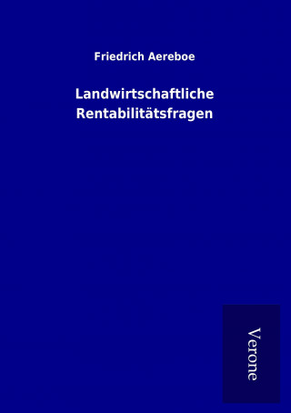 Kniha Landwirtschaftliche Rentabilitätsfragen Friedrich Aereboe
