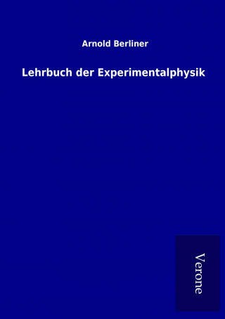 Kniha Lehrbuch der Experimentalphysik Arnold Berliner