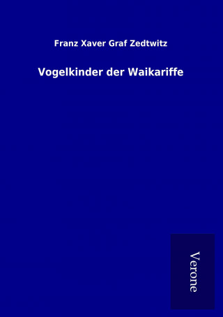 Book Vogelkinder der Waikariffe Franz Xaver Graf Zedtwitz