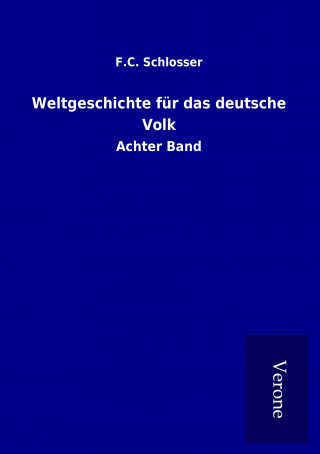 Book Weltgeschichte für das deutsche Volk F. C. Schlosser