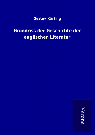 Książka Grundriss der Geschichte der englischen Literatur Gustav Körting