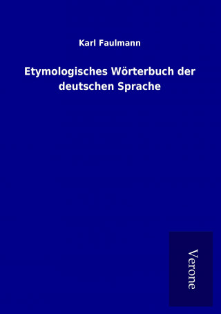 Knjiga Etymologisches Wörterbuch der deutschen Sprache Karl Faulmann