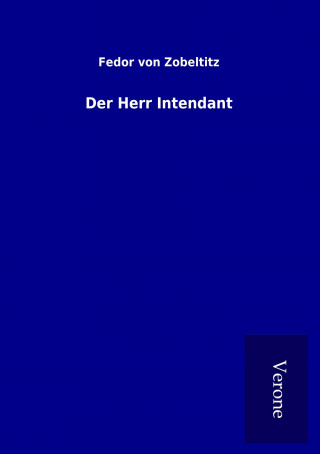Knjiga Der Herr Intendant Fedor von Zobeltitz