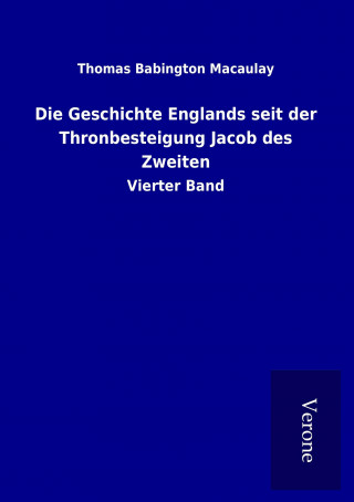 Buch Die Geschichte Englands seit der Thronbesteigung Jacob des Zweiten Thomas Babington Macaulay