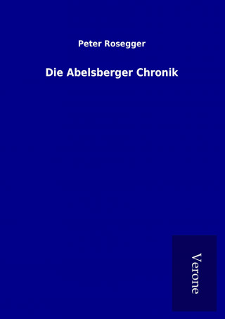 Carte Die Abelsberger Chronik Peter Rosegger