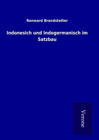 Kniha Indonesich und Indogermanisch im Satzbau Renward Brandstetter