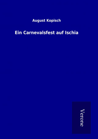 Kniha Ein Carnevalsfest auf Ischia August Kopisch