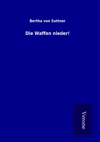 Kniha Die Waffen nieder! Bertha von Suttner