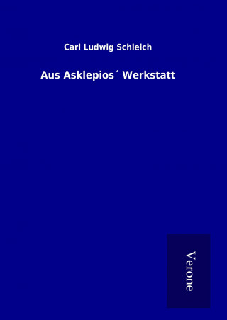 Kniha Aus Asklepios´ Werkstatt Carl Ludwig Schleich