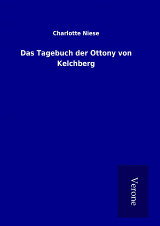 Carte Das Tagebuch der Ottony von Kelchberg Charlotte Niese