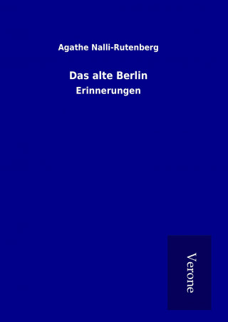 Kniha Das alte Berlin Agathe Nalli-Rutenberg