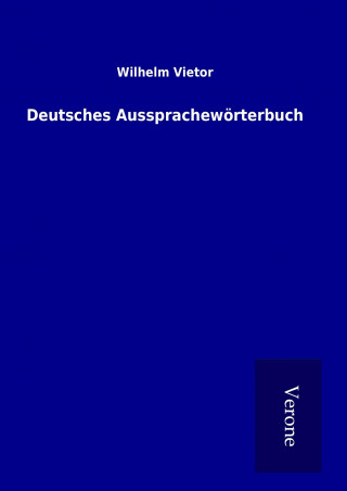 Kniha Deutsches Aussprachewörterbuch Wilhelm Vietor