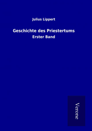 Kniha Geschichte des Priestertums Julius Lippert