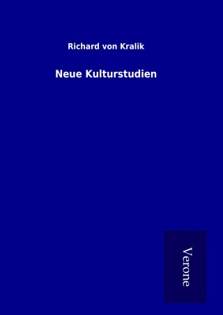 Kniha Neue Kulturstudien Richard von Kralik