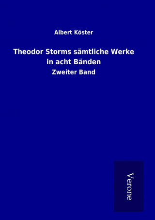 Knjiga Theodor Storms sämtliche Werke in acht Bänden Albert Köster