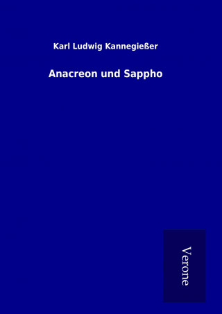 Kniha Anacreon und Sappho Karl Ludwig Kannegießer