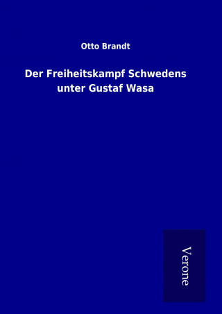 Knjiga Der Freiheitskampf Schwedens unter Gustaf Wasa Otto Brandt