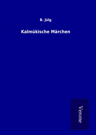 Kniha Kalmükische Märchen B. Jülg