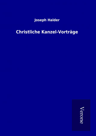 Kniha Christliche Kanzel-Vorträge Joseph Halder