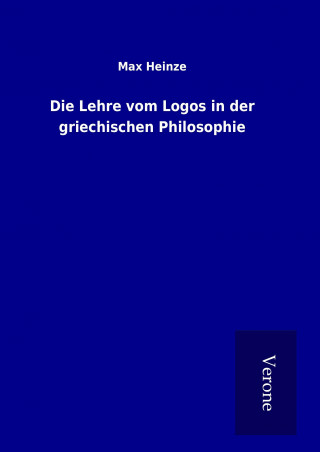 Buch Die Lehre vom Logos in der griechischen Philosophie Max Heinze