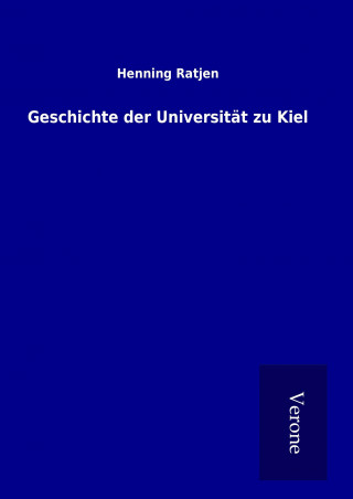 Kniha Geschichte der Universität zu Kiel Henning Ratjen