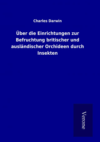 Book Über die Einrichtungen zur Befruchtung britischer und ausländischer Orchideen durch Insekten Charles Darwin