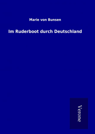 Könyv Im Ruderboot durch Deutschland Marie von Bunsen