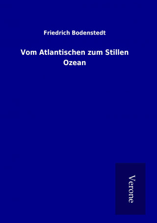 Könyv Vom Atlantischen zum Stillen Ozean Friedrich Bodenstedt