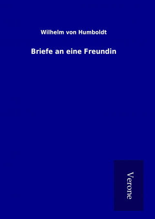 Книга Briefe an eine Freundin Wilhelm von Humboldt