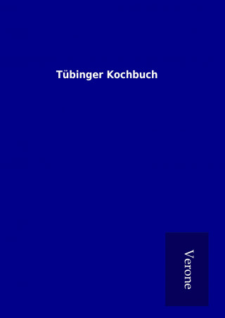 Carte Tübinger Kochbuch ohne Autor