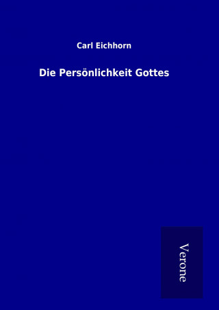 Könyv Die Persönlichkeit Gottes Carl Eichhorn
