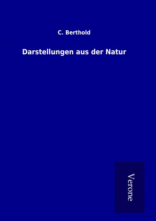 Könyv Darstellungen aus der Natur C. Berthold