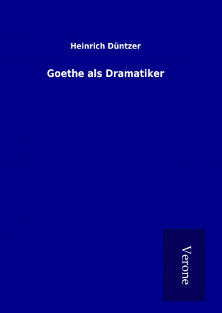 Carte Goethe als Dramatiker Heinrich Düntzer