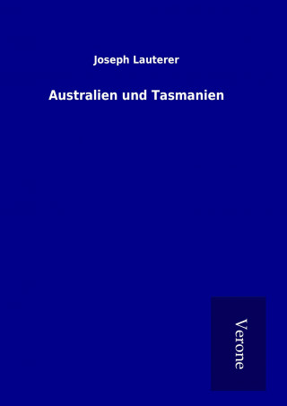 Kniha Australien und Tasmanien Joseph Lauterer