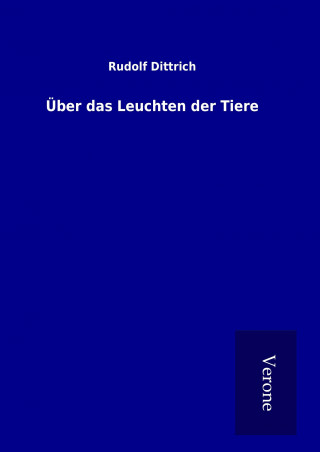 Kniha Über das Leuchten der Tiere Rudolf Dittrich