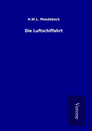 Kniha Die Luftschiffahrt H. W. L. Moedebeck