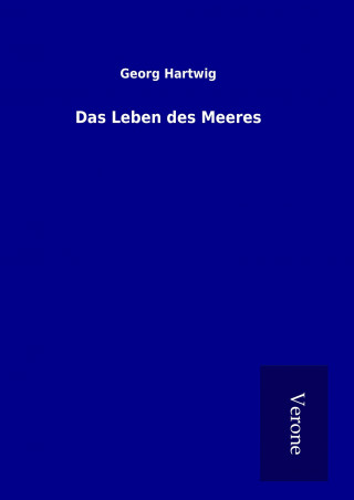 Kniha Das Leben des Meeres Georg Hartwig