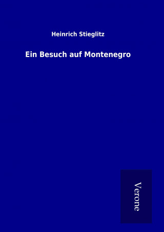 Kniha Ein Besuch auf Montenegro Heinrich Stieglitz