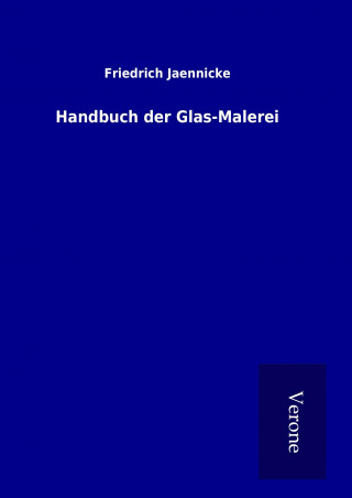 Kniha Handbuch der Glas-Malerei Friedrich Jaennicke