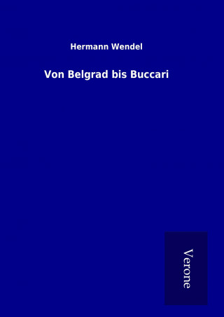 Βιβλίο Von Belgrad bis Buccari Hermann Wendel