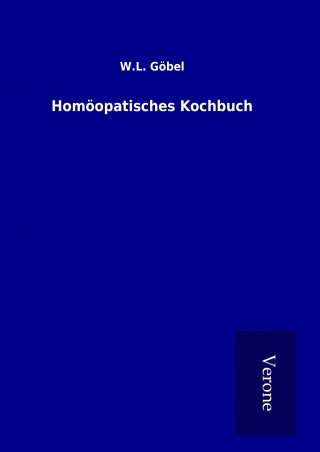 Książka Homöopatisches Kochbuch W. L. Göbel